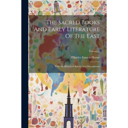 (영문도서) The Sacred Books And Early Literature Of The East: With An Historical Survey And Descriptions... Paperback, Legare Street Press, English, 9781022396067