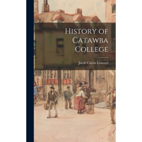 (영문도서) History of Catawba College Hardcover, Hassell Street Press, English, 9781014365088