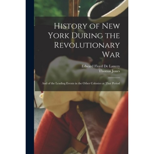 (영문도서) History of New York During the Revolutionary War: And of the Leading Events in the Other Colo... Paperback, Legare Street Press, English, 9781015649149