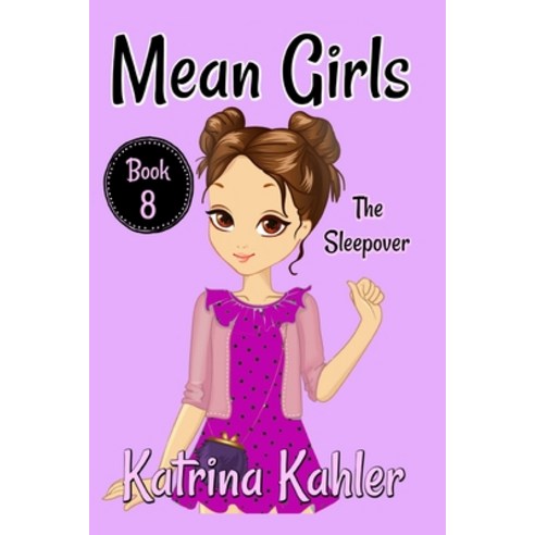 MEAN GIRLS - Book 8: The Sleepover: Books for Girls aged 9-12 Paperback, Independently Published, English, 9781719924160