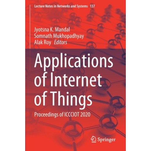 (영문도서) Applications of Internet of Things: Proceedings of Iccciot 2020 Paperback, Springer, English, 9789811562006