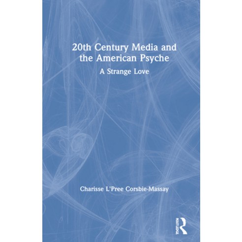 20th Century Media and the American Psyche: A Strange Love Hardcover, Routledge, English, 9781138572096