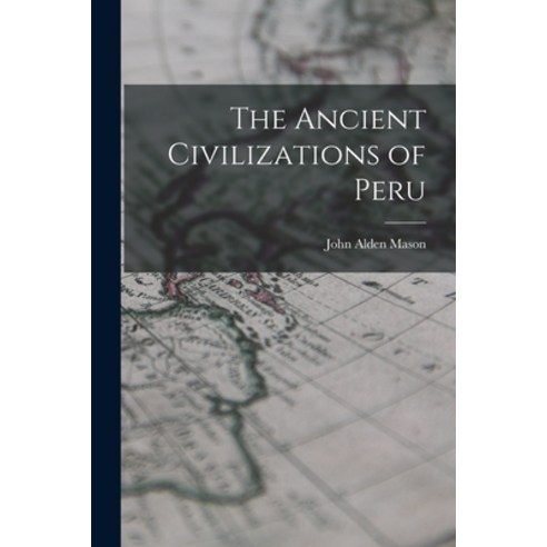 (영문도서) The Ancient Civilizations of Peru Paperback, Hassell Street Press, English, 9781015169906