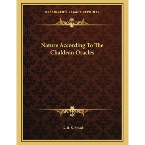 Nature According to the Chaldean Oracles Paperback, Kessinger Publishing, English, 9781163044612