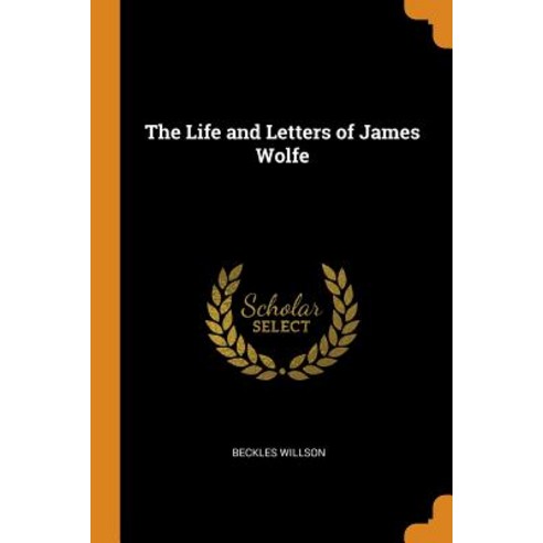 (영문도서) The Life and Letters of James Wolfe Paperback, Franklin Classics, English, 9780342780402