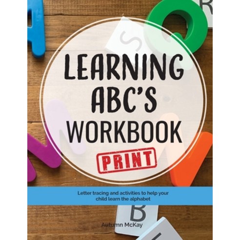 Learning ABC''s Workbook - Print: Tracing and activities to help your child learn print uppercase and... Paperback, Creative Ideas Publishing