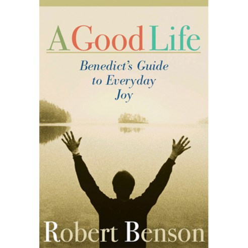 (영문도서) A Good Life: Benedict''s Guide to Everyday Joy Paperback, Paraclete Press (MA), English, 9781557253569