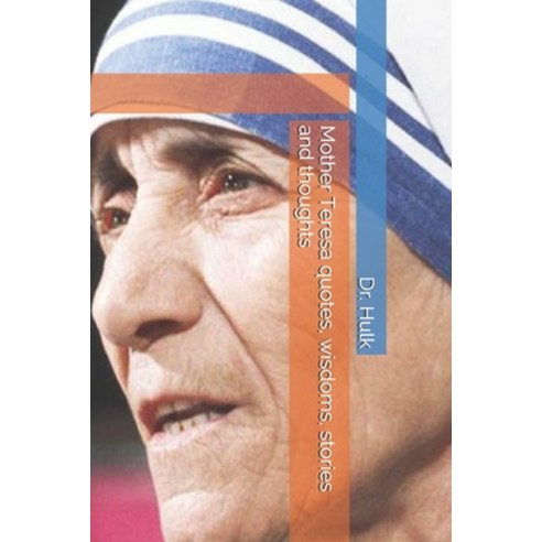 Mother Teresa quotes wisdoms stories and thoughts Paperback, Independently Published, English, 9798585267758
