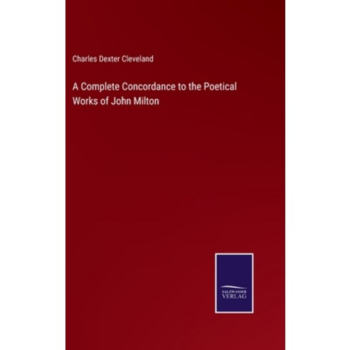 (영문도서) A Complete Concordance to the Poetical Works of John Milton Hardcover, Salzwasser-Verlag Gmbh, English, 9783752519891