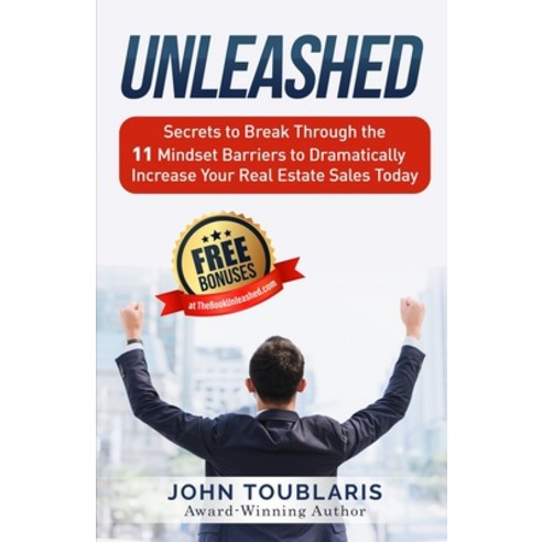 Unleashed: Secrets to Break Through the 11 Mindset Barriers to Dramatically Increase Your Real Estat... Paperback, Createspace Independent Pub..., English, 9781724652737