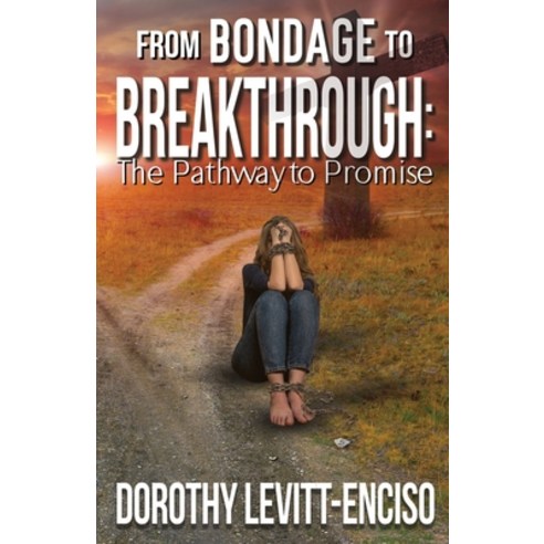 (영문도서) From Bondage to Breakthrough: The Pathway to Promise Paperback, Emery Press, English, 9781736429570