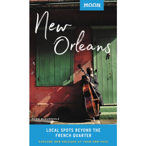 Moon New Orleans: Beloved Local Spots Music & Food Neighborhood Walks Paperback, Moon Travel
