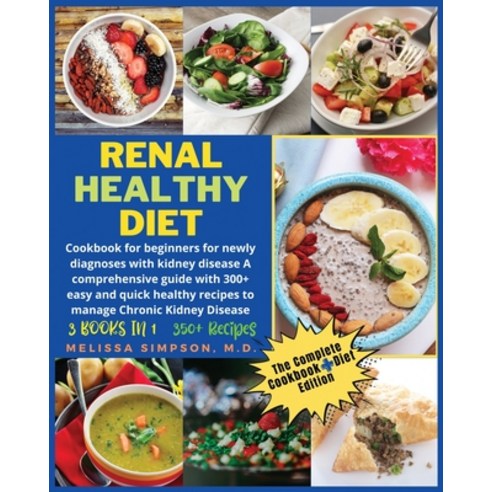 (영문도서) Renal Healthy Diet: 3 Books in 1: COOKBOOK + DIET EDITION - Cookbook for beginners for newly ... Paperback, Renal Diet, English, 9781802856095