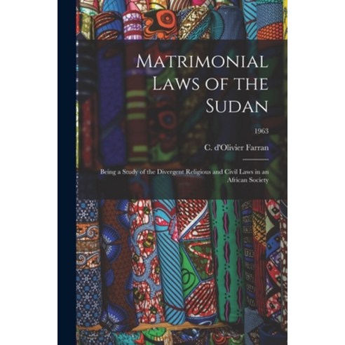 (영문도서) Matrimonial Laws of the Sudan: Being a Study of the Divergent Religious and Civil Laws in an ... Paperback, Hassell Street Press, English, 9781014632708