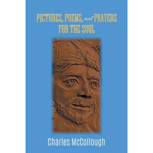 Pictures Poems and Prayers for the Soul Paperback, Go to Publish, English, 9781647492731
