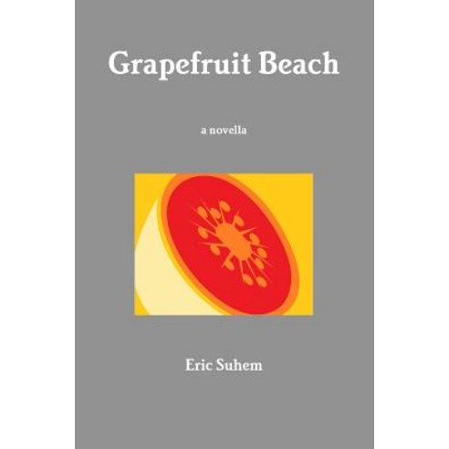 (영문도서) Grapefruit Beach Paperback, Lulu.com, English, 9780359214297