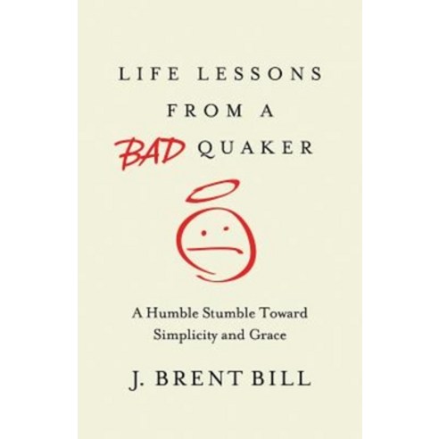(영문도서) Life Lessons from a Bad Quaker: A Humble Stumble Toward Simplicity and Grace Paperback, Abingdon Press, English, 9781630881313