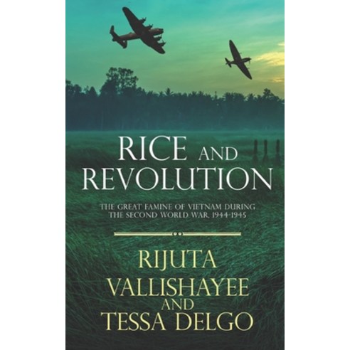(영문도서) Rice and Revolution: The Great Famine of Vietnam during the Second World War 1944-1945 Paperback, Pacific Atrocities Education, English, 9781947766402