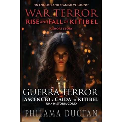 (영문도서) War Terror Rise and Fall of Kitibel: A Short Story Paperback, Authors'' Tranquility Press, English, 9781962492416