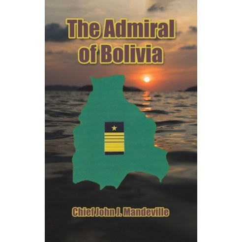 (영문도서) The Admiral of Bolivia Hardcover, Austin Macauley, English, 9798889106807