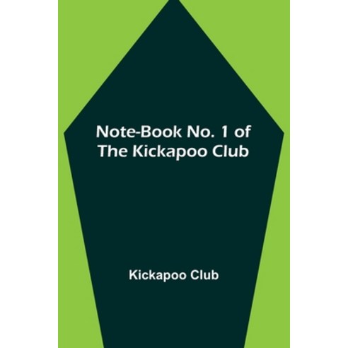 (영문도서) Note-book No. 1 of the Kickapoo Club Paperback, Alpha Edition, English, 9789356898394