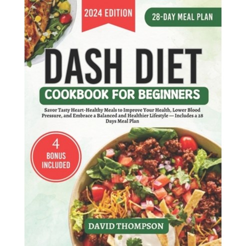 (영문도서) DASH Diet Cookbook for Beginners: Savor Tasty Heart-Healthy Meals to Improve Your Health Low... Paperback, Independently Published, English, 9798878236393