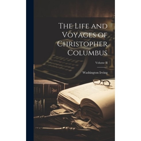 (영문도서) The Life and Voyages of Christopher Columbus; Volume II Hardcover, Legare Street Press, English, 9781020817779