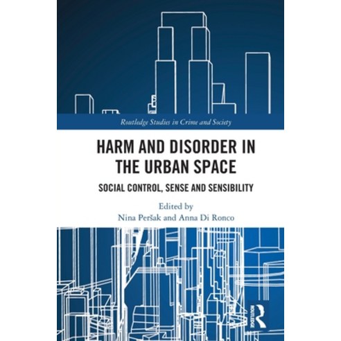 (영문도서) Harm and Disorder in the Urban Space: Social Control Sense and Sensibility Paperback, Routledge, English, 9780367552657