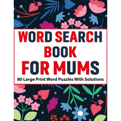 Word Search Book For Mums: Large Print 80 Enjoying Beautiful Word Search Puzzles With Solutions For ... Paperback, Independently Published, English, 9798703813928