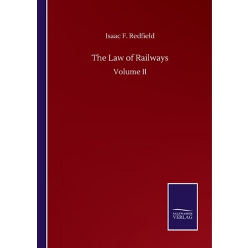 The Law of Railways: Volume II Paperback, Salzwasser-Verlag Gmbh