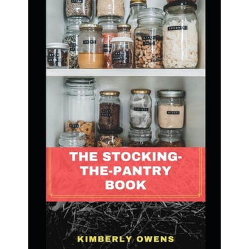 (영문도서) A Beginner''s Guide to Stocking the Pantry: Learn All You Need to know about Stocking and Pres... Paperback, Independently Published, English, 9798549833920