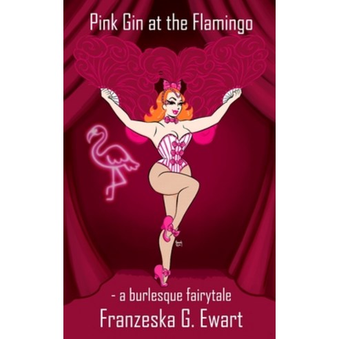 (영문도서) Pink Gin at the Flamingo: A burlesque fairytale Paperback, Independently Published, English, 9798320033525
