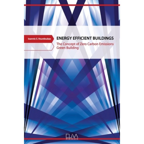 Energy Efficient Buildings:The Concept of Zero Carbon Emissions Green Building, Eliva Press, English, 9781636480985