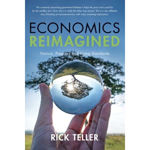 (영문도서) Economics Reimagined: Nature Progress and Living Standards Paperback, Rick Teller, English, 9798988307709