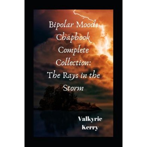 (영문도서) Bipolar Moods Chapbook Complete Collection: The Rays In the Storm Paperback, Independently Published, English, 9781082304033