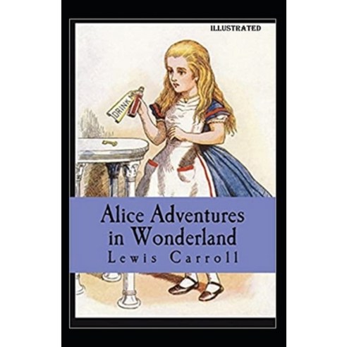Alices Adventures in Wonderland illustrated Paperback, Independently Published