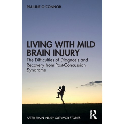 Living with Mild Brain Injury: The Difficulties of Diagnosis and Recovery from Post-Concussion Syndrome Paperback, Routledge, English, 9780367524081