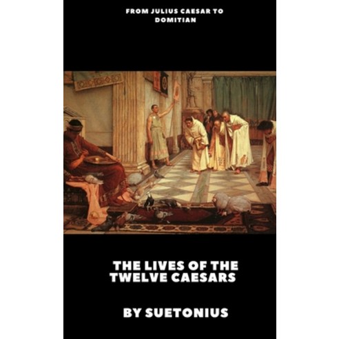 The Lives of the Twelve Caesars Hardcover, Lulu.com, English, 9781365539893