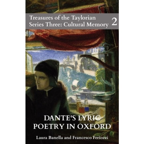 (영문도서) Dante''s Lyric Poetry in Oxford: Catalogue of the Digital Exhibition Paperback, Taylor Institution Library, English, 9780995456471