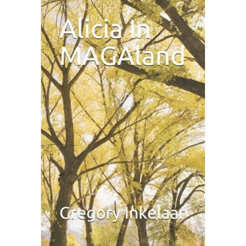 Alicia In MAGAland Paperback, Independently Published, English, 9798698682042