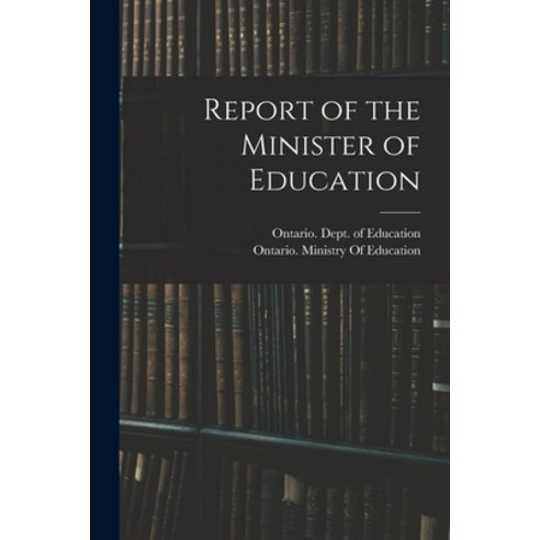(영문도서) Report of the Minister of Education Paperback, Legare Street Press, English, 9781016223911