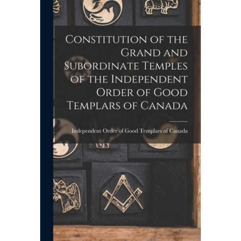 (영문도서) Constitution of the Grand and Subordinate Temples of the Independent Order of Good Templars o... Paperback, Legare Street Press, English, 9781015177031
