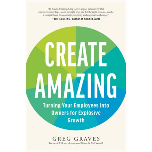 Create Amazing: Turning Your Employees Into Owners for Explosive Growth Hardcover, Matt Holt Books