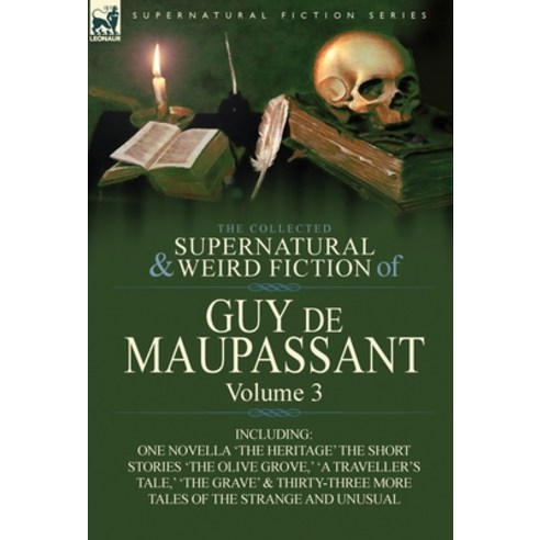 The Collected Supernatural and Weird Fiction of Guy de Maupassant: Volume 3-Including One Novella ''T... Hardcover, Leonaur Ltd