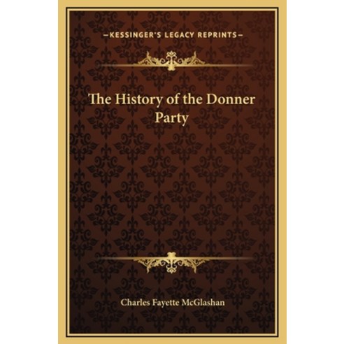(영문도서) The History of the Donner Party Hardcover, Kessinger Publishing, English, 9781169272804