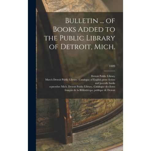 (영문도서) Bulletin ... of Books Added to the Public Library of Detroit Mich.; 1889 Hardcover, Legare Street Press, English, 9781013660863