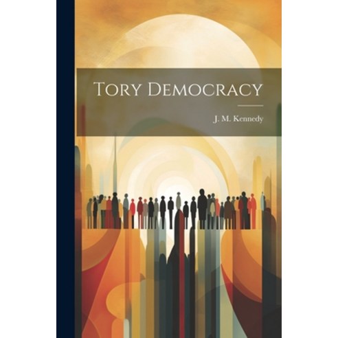 (영문도서) Tory Democracy Paperback, Legare Street Press, English, 9781022669895