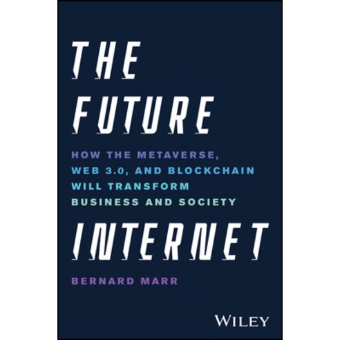 (영문도서) The Future Internet: How the Metaverse Web 3.0 and Blockchain Will Transform Business and S... Hardcover, Wiley, English, 9781119882879