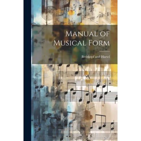 (영문도서) Manual of Musical Form Paperback, Legare Street Press, English, 9781021384607