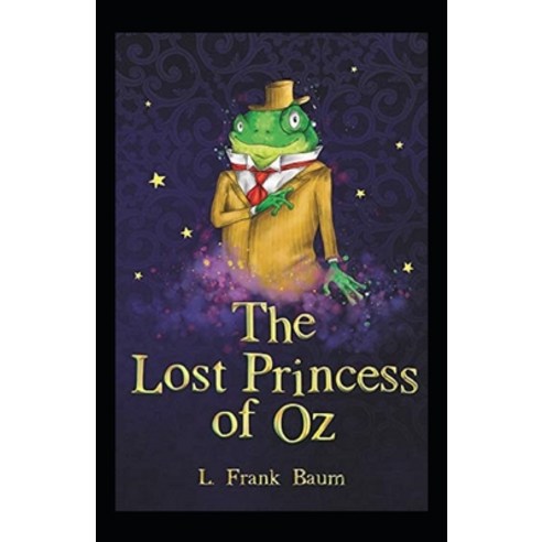 The Lost Princess of Oz Annotated Paperback, Independently Published, English, 9798739649553